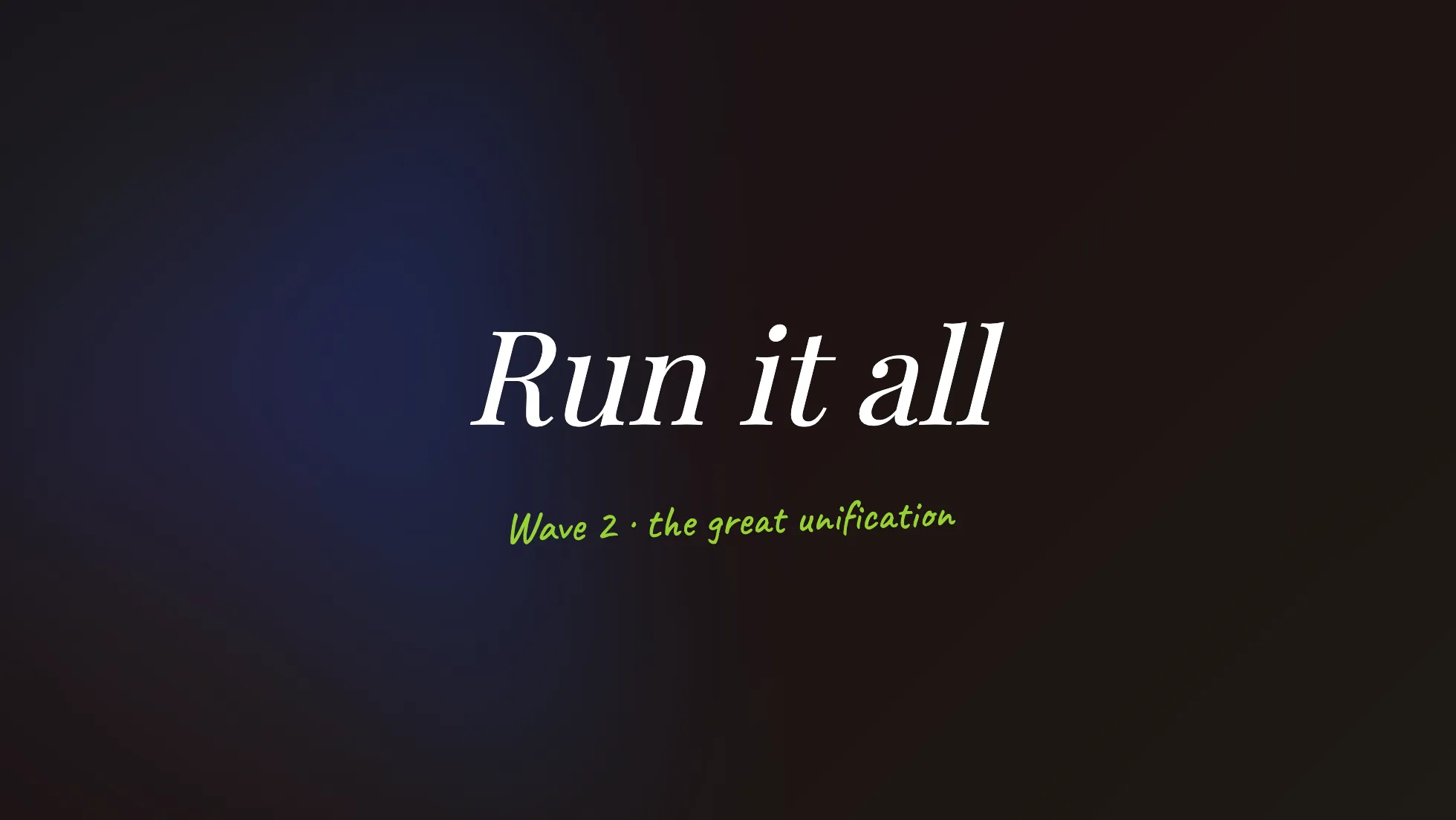 v-taiwan 投影片:Run it all,Wave 2 the great unification,第二波是全部跑起來的統一化